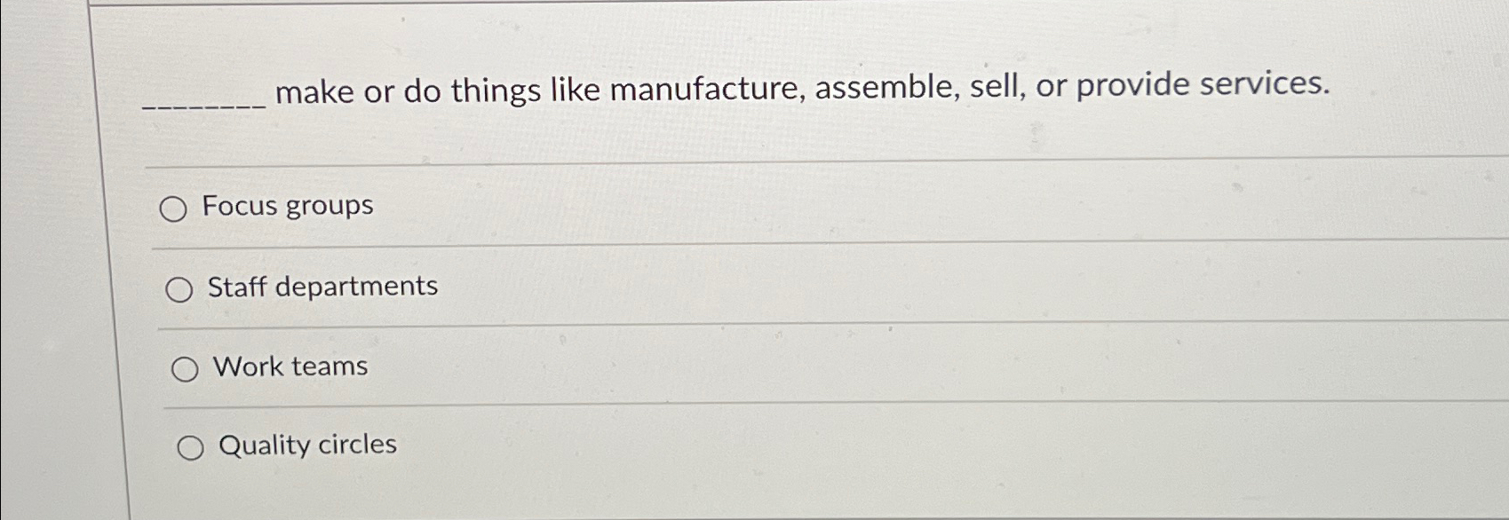  make or do things like manufacture, assemble, sell, or provide services.