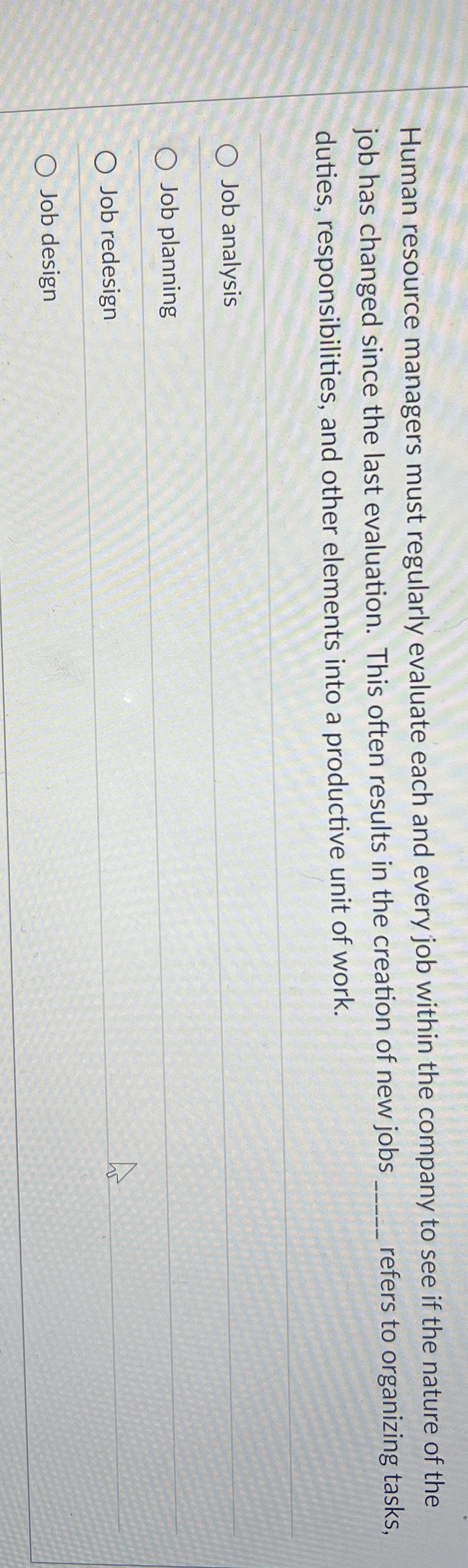  Human resource managers must regularly evaluate each and every job within