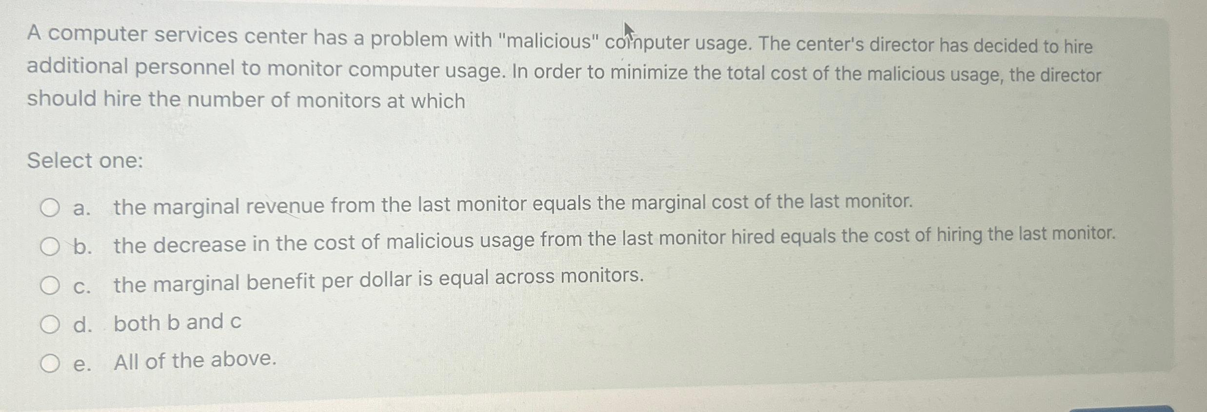  A computer services center has a problem with "malicious" cotnputer usage.