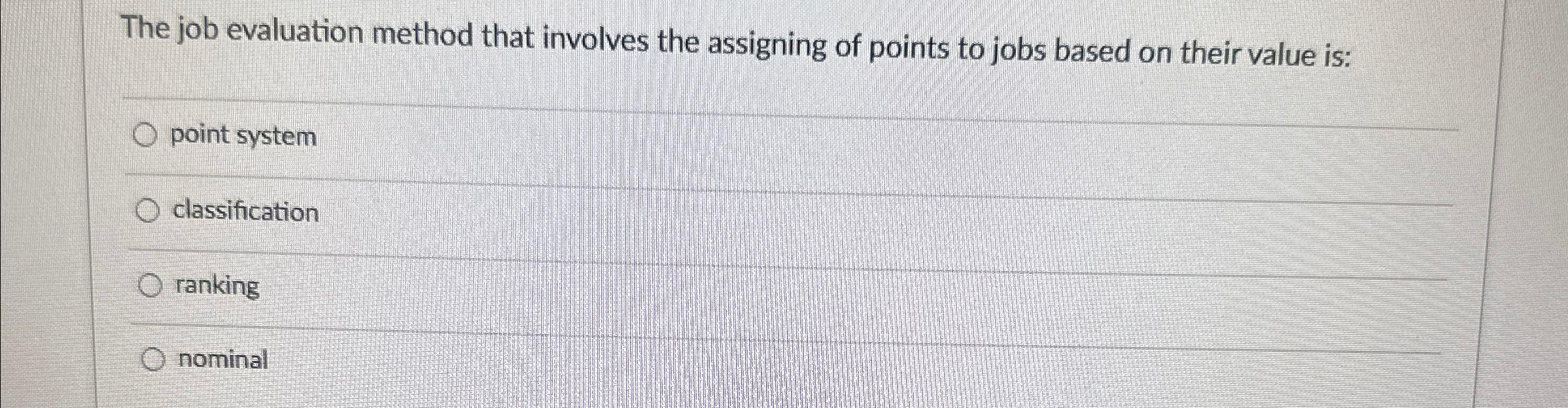  The job evaluation method that involves the assigning of points to