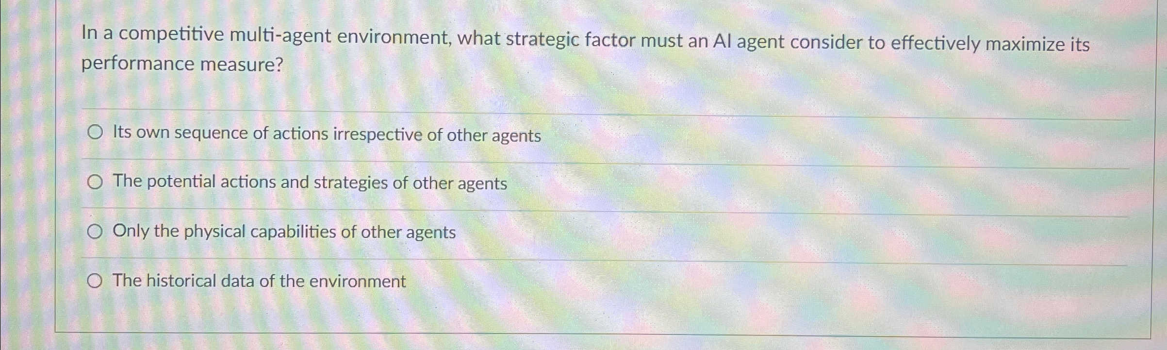  In a competitive multi-agent environment, what strategic factor must an Al