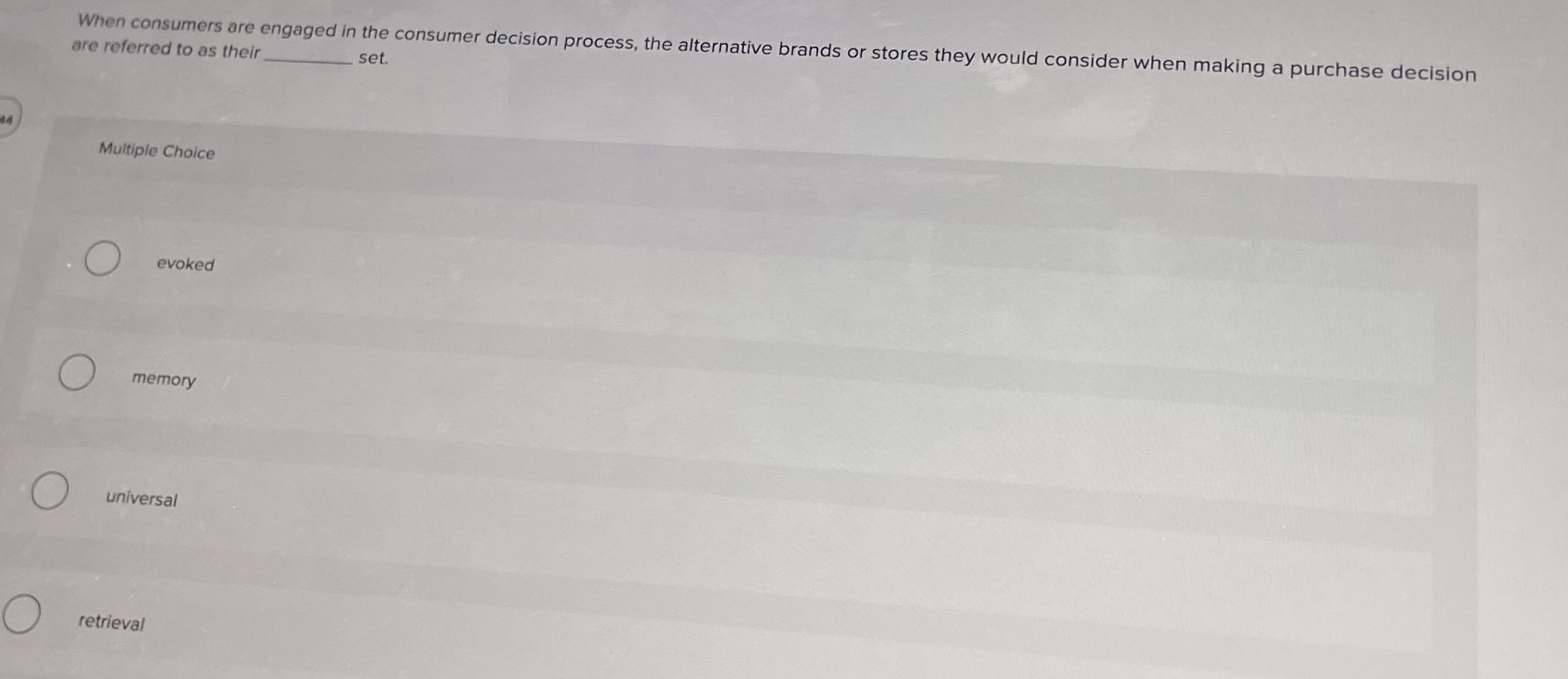  When consumers are engaged in the consumer decision process, the alternative