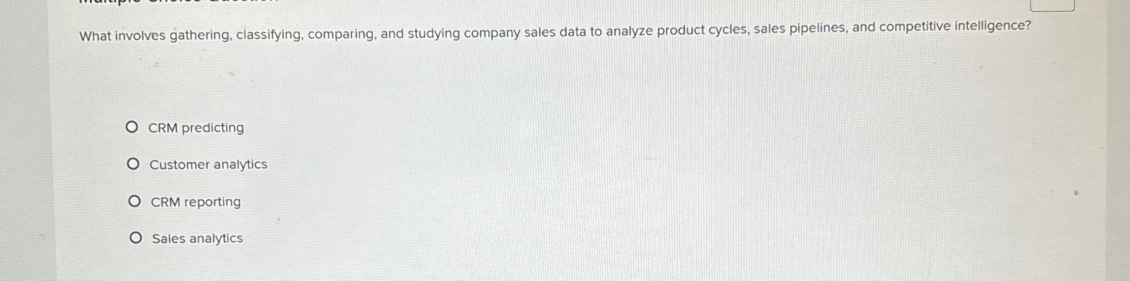  What involves gathering, classifying, comparing, and studying company sales data to