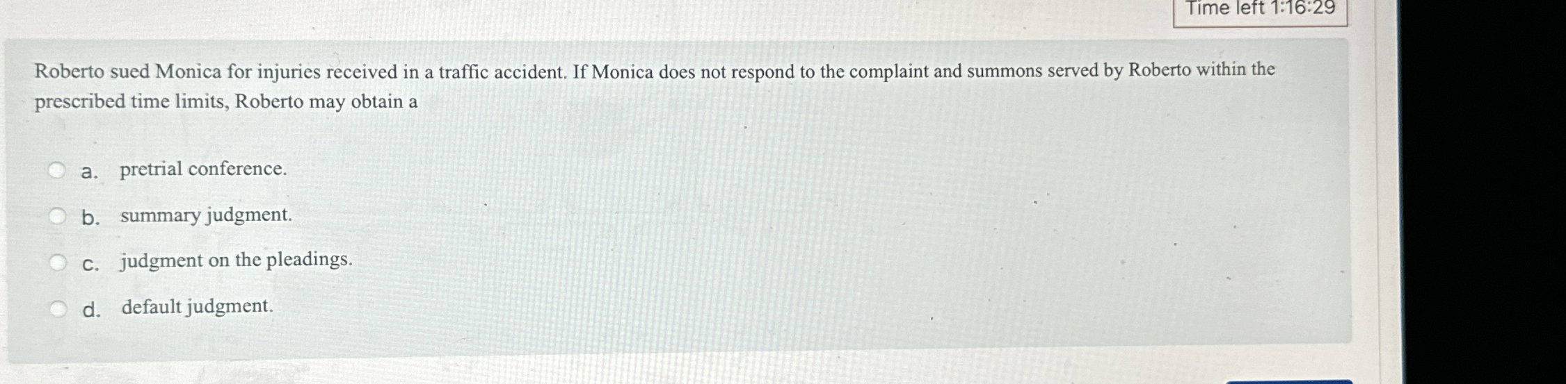  Time left 1:16:29 Roberto sued Monica for injuries received in a
