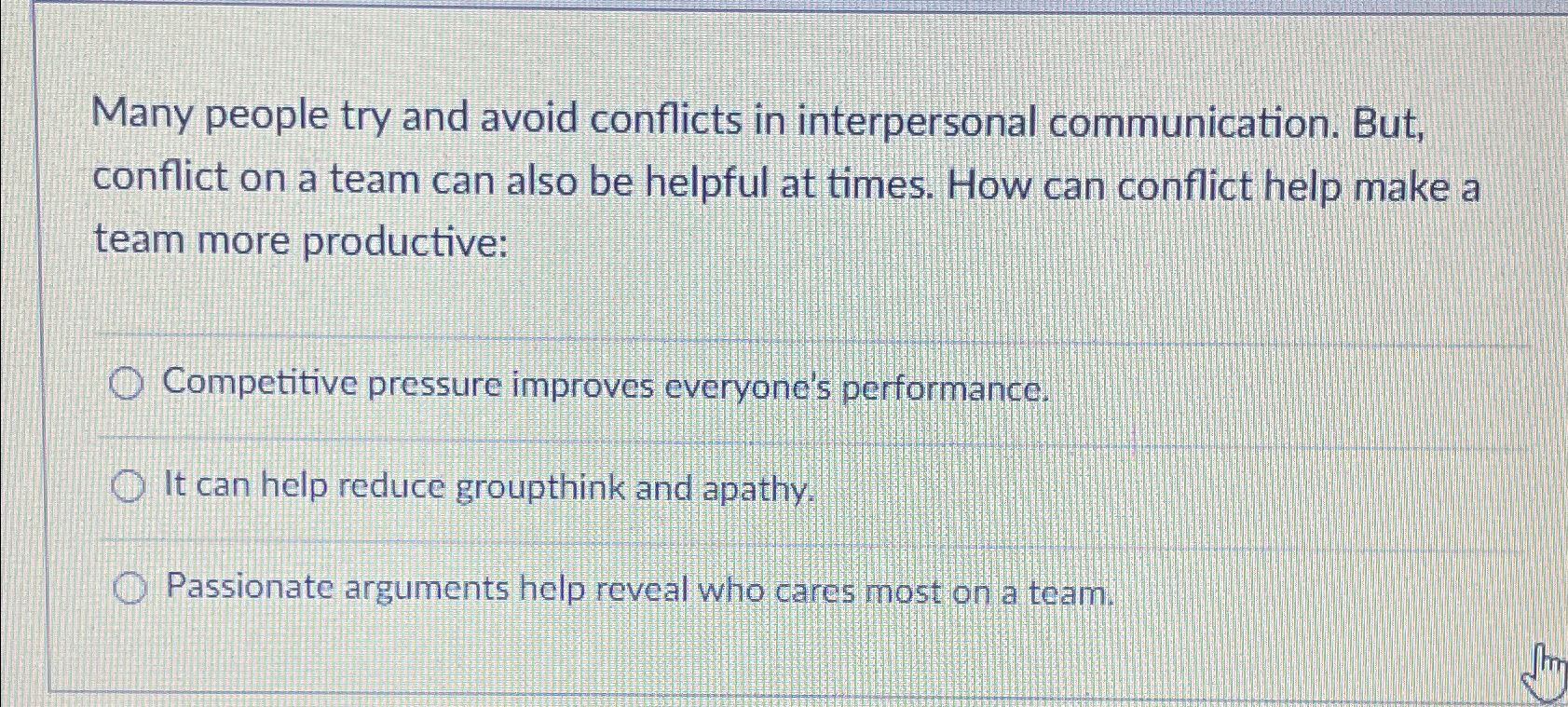  Many people try and avoid conflicts in interpersonal communication. But, conflict