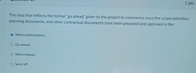  The step that reflects the formal "go ahead' given to the