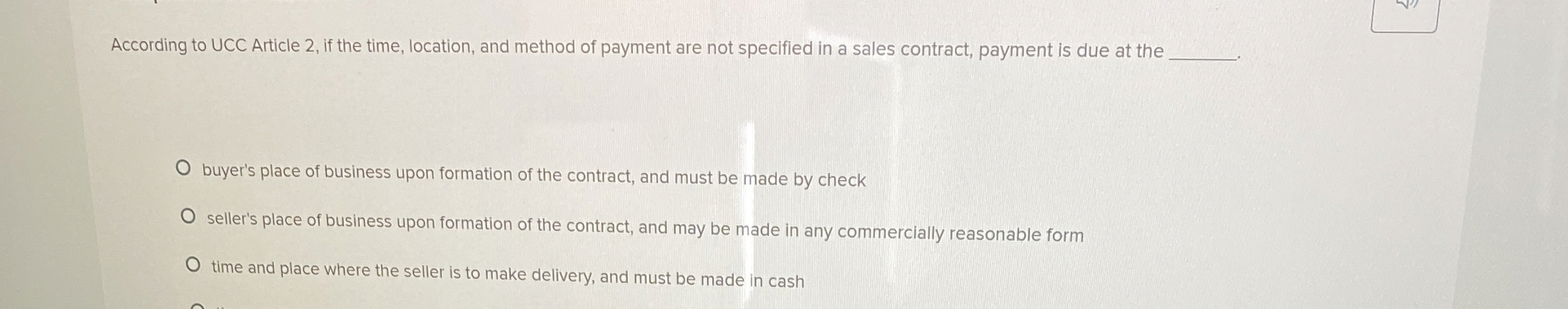 According to UCC Article 2, if the time, location, and method