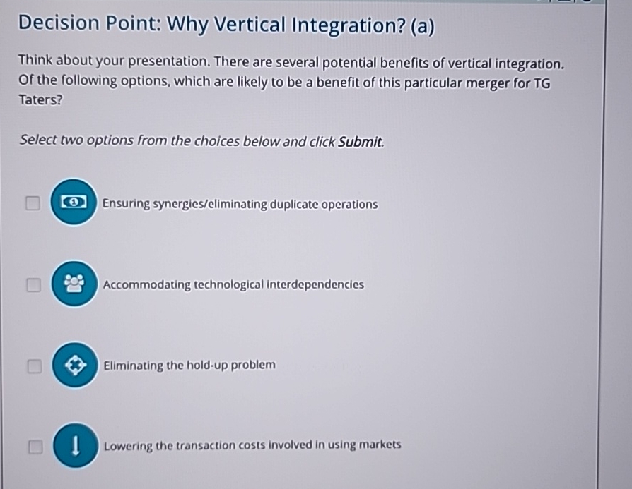  Decision Point: Why Vertical Integration? (a) Think about your presentation. There