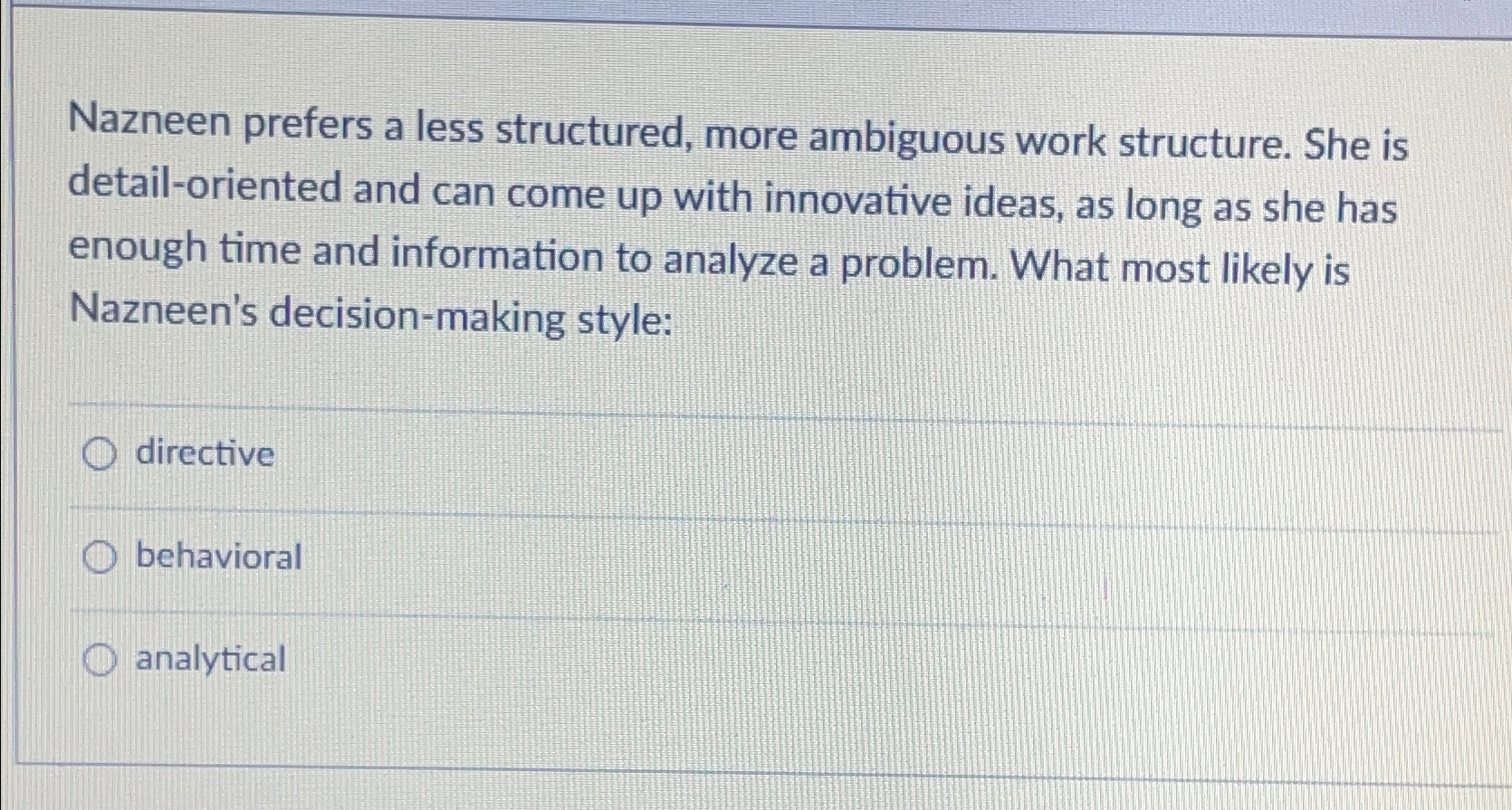  Nazneen prefers a less structured, more ambiguous work structure. She is