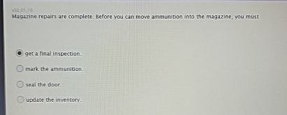  30201-18 Magazine repairs are complete. Before you can move ammunition into