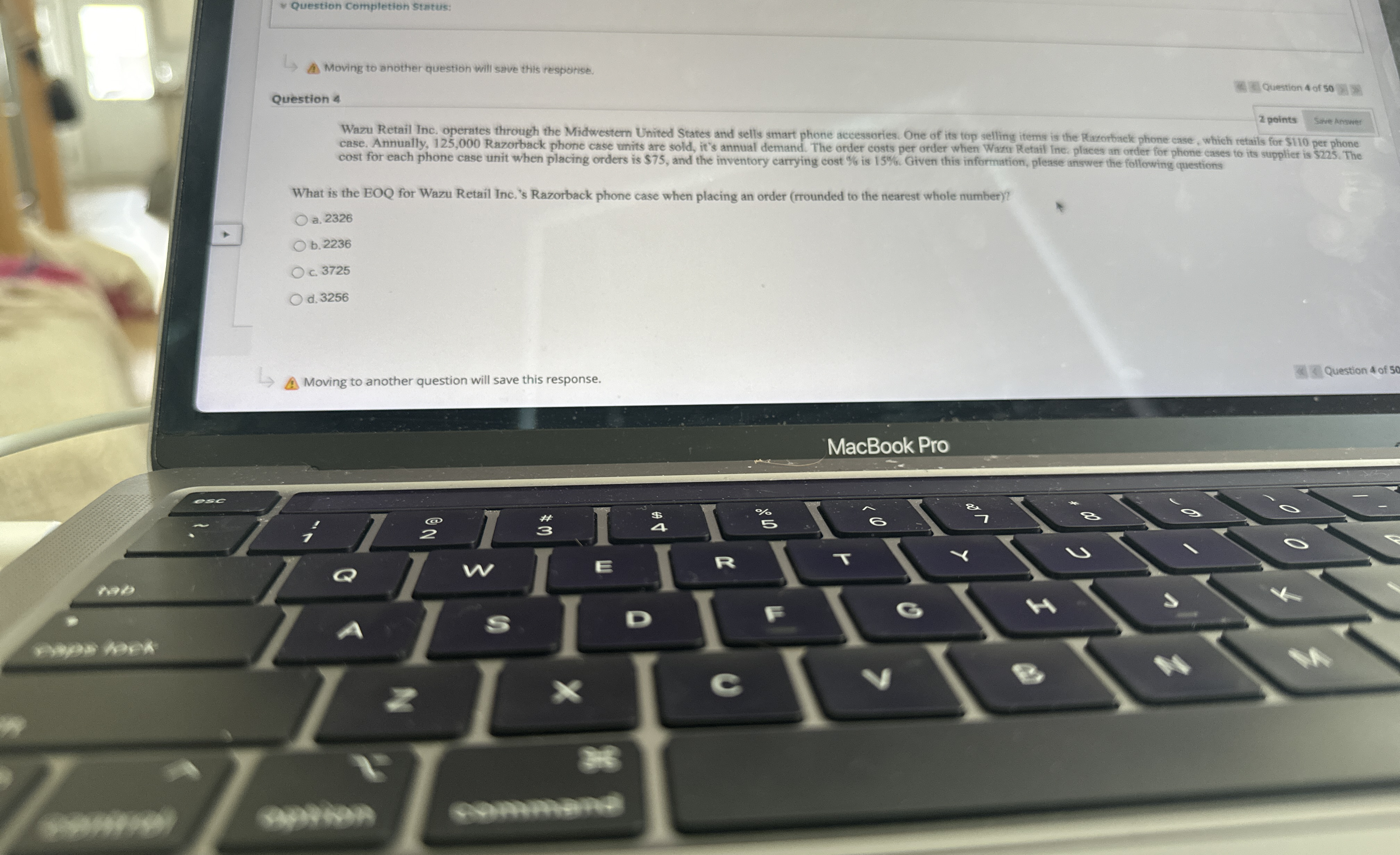  Question Completion Status: A. Moving to another question will seve this