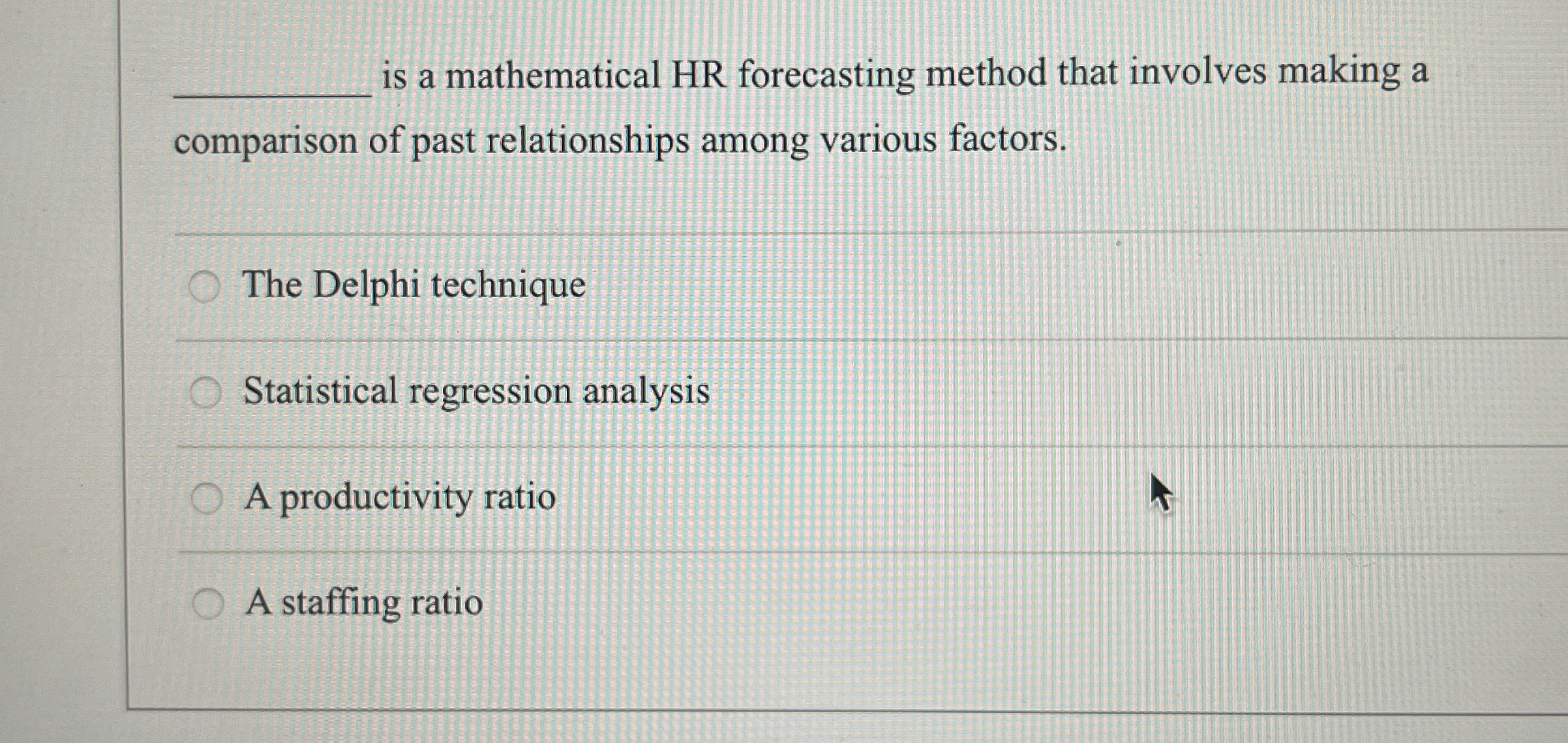  is a mathematical HR forecasting method that involves making a comparison