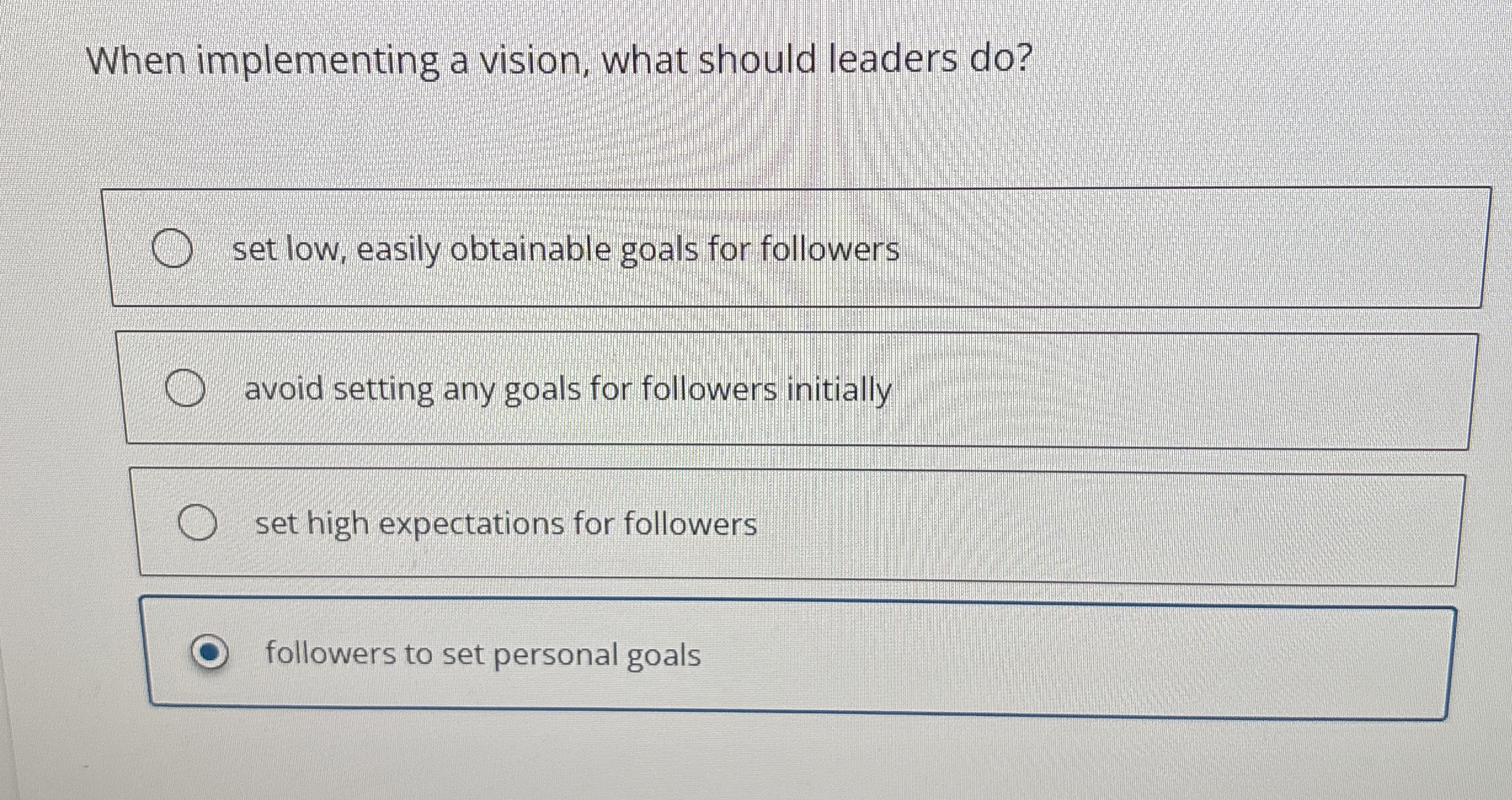  When implementing a vision, what should leaders do? set low, easily