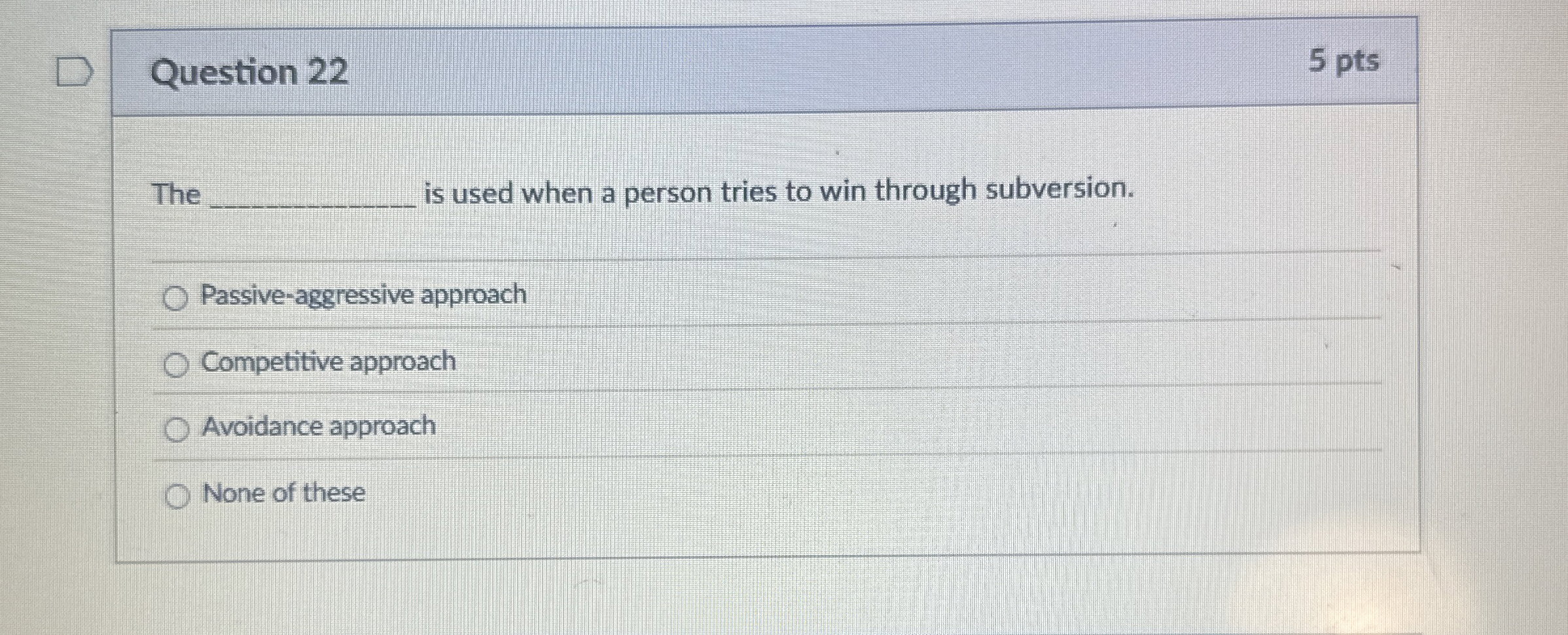  Question 22 5 pts The is used when a person tries