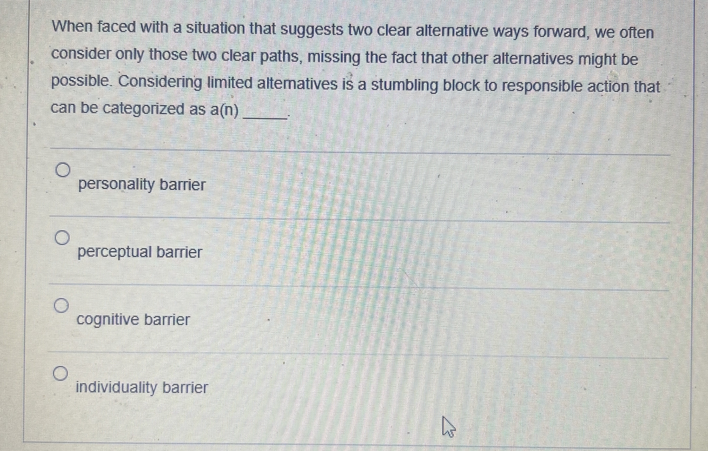  When faced with a situation that suggests two clear alternative ways