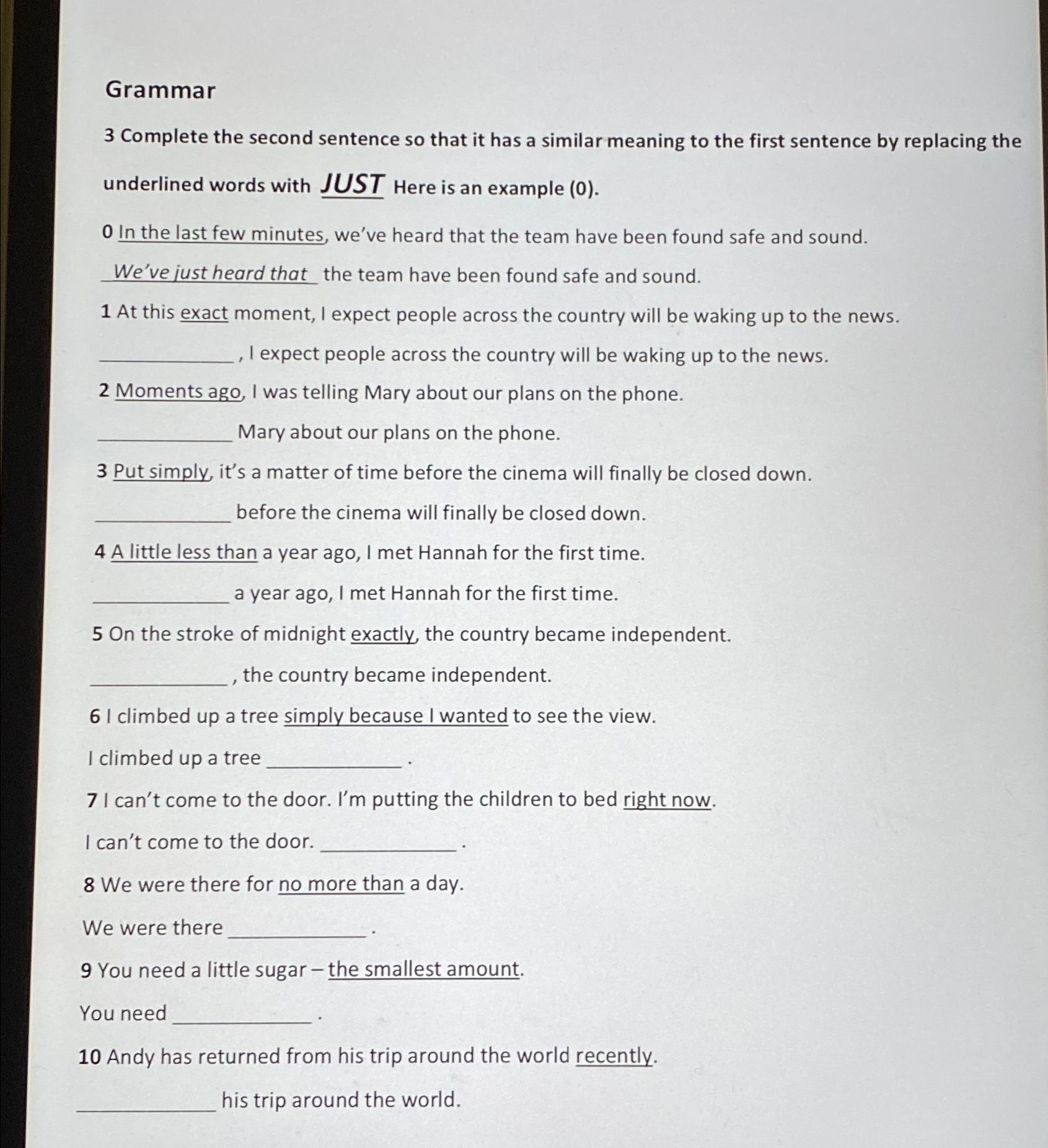  Grammar 3 Complete the second sentence so that it has a