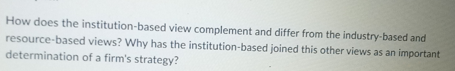  How does the institution-based view complement and differ from the industry-based