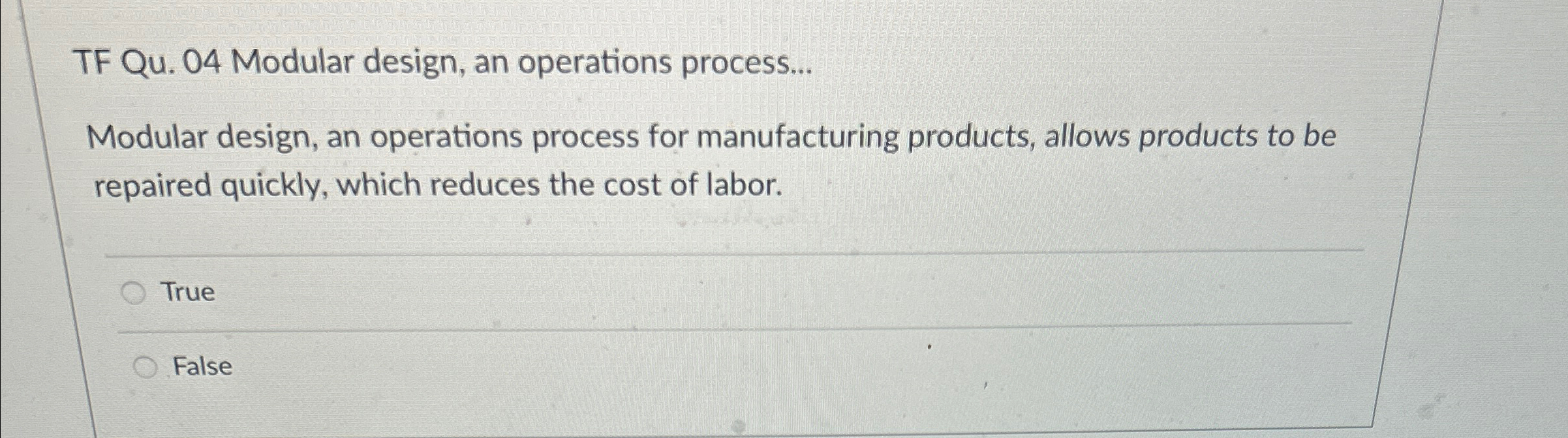  TF Qu.04 Modular design, an operations process... Modular design, an operations