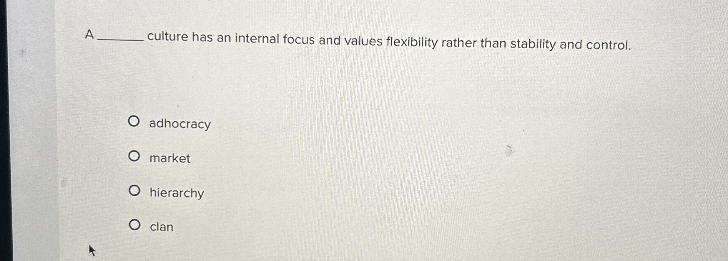  A q, culture has an internal focus and values flexibility rather