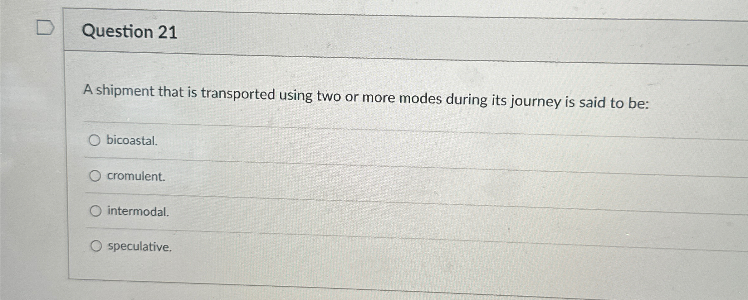  Question 21 A shipment that is transported using two or more