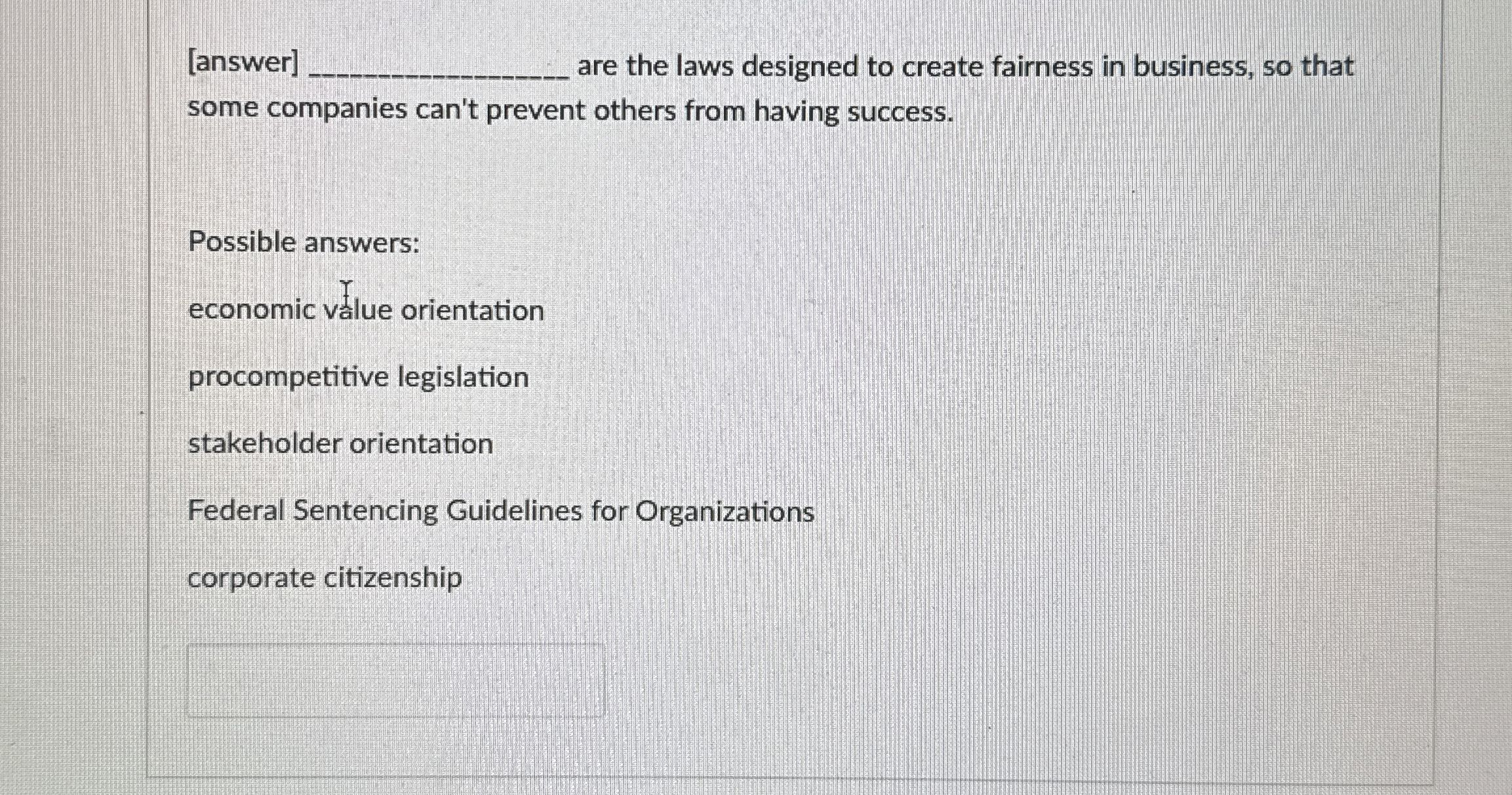  [answer] are the laws designed to create fairness in business, so