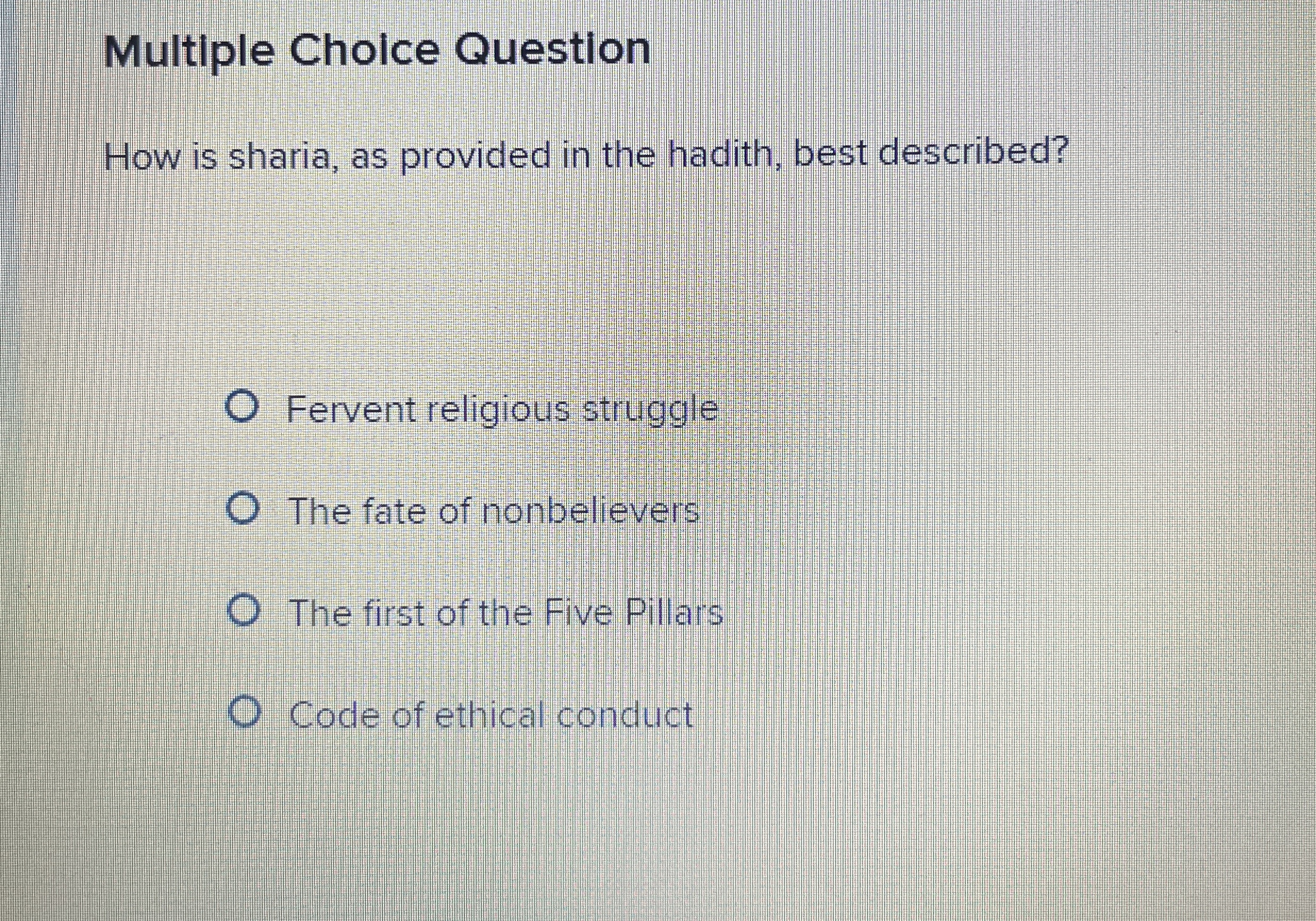  Multiple Choice Question How is sharia, as provided in the hadith,