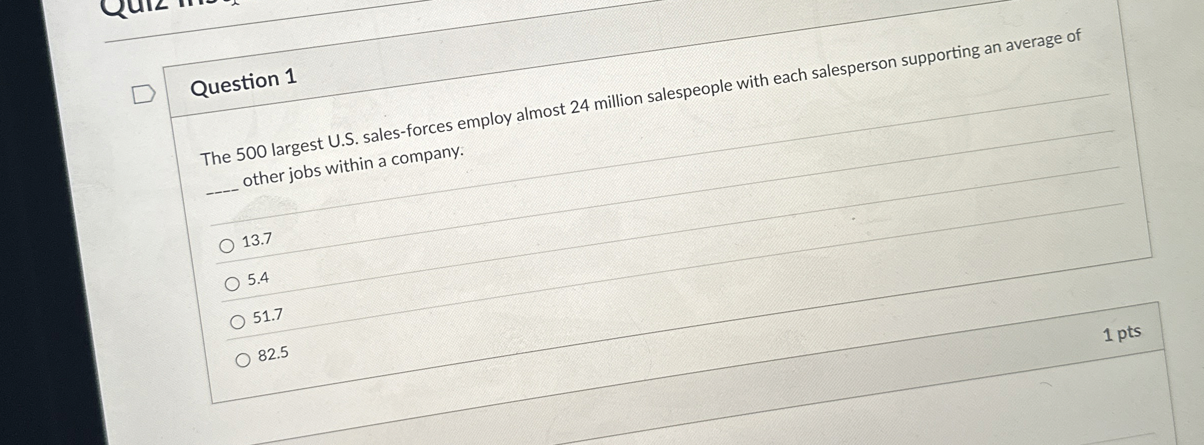  Question 1 The 500 largest U.S. sales-forces employ almost 24 million