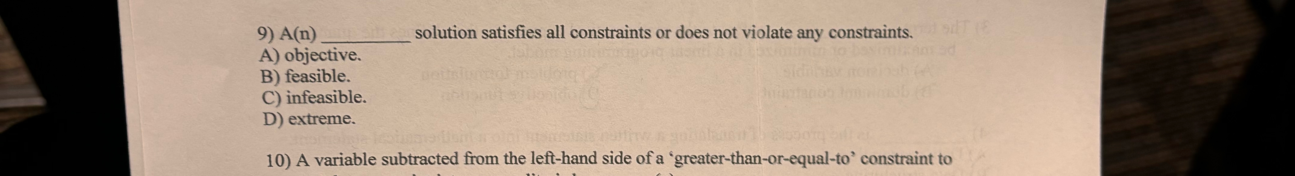  A(n) solution satisfies all constraints or does not violate any constraints.