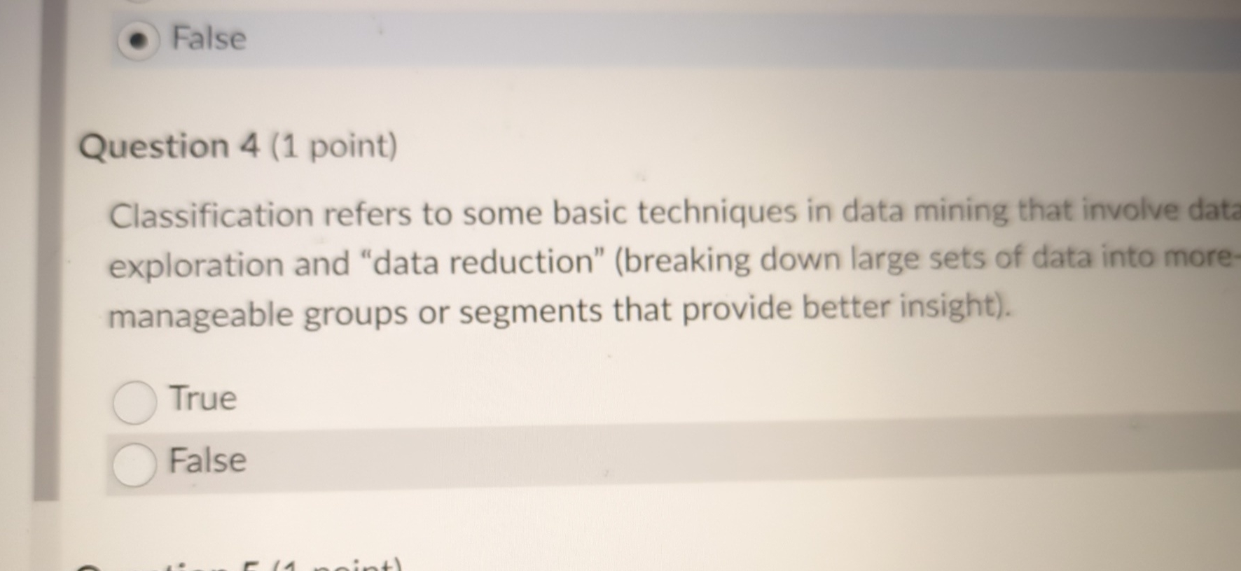  False Question 4(1 point) Classification refers to some basic techniques in