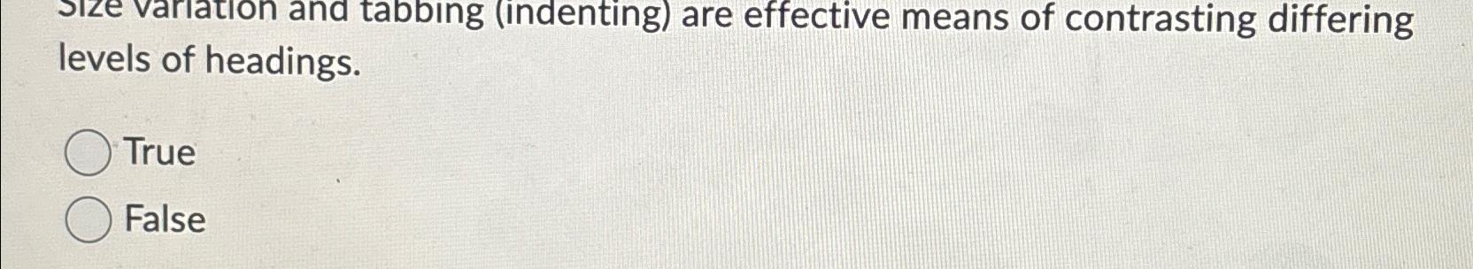  levels of headings. True False 