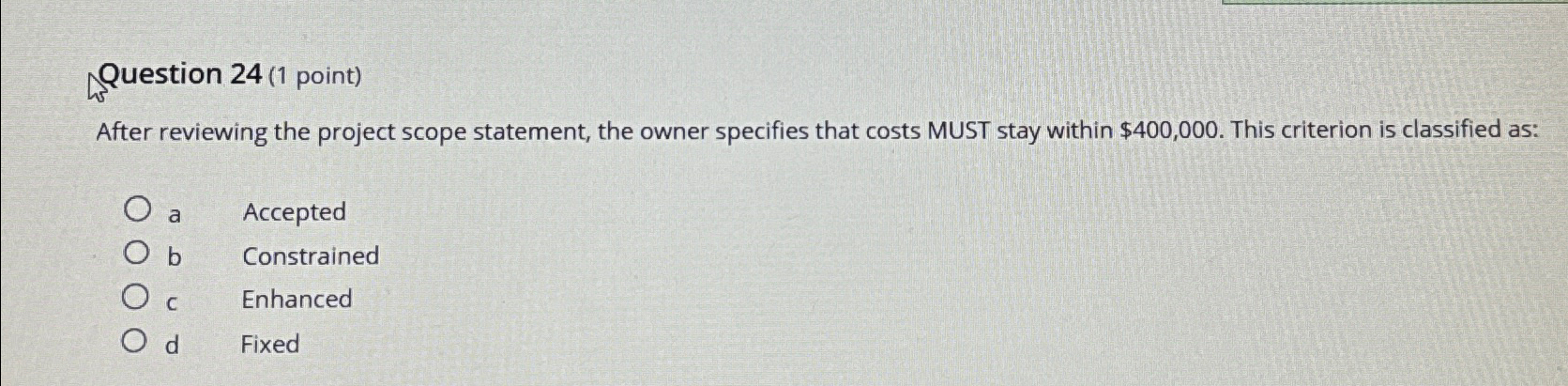  Question 24(1 point) After reviewing the project scope statement, the owner