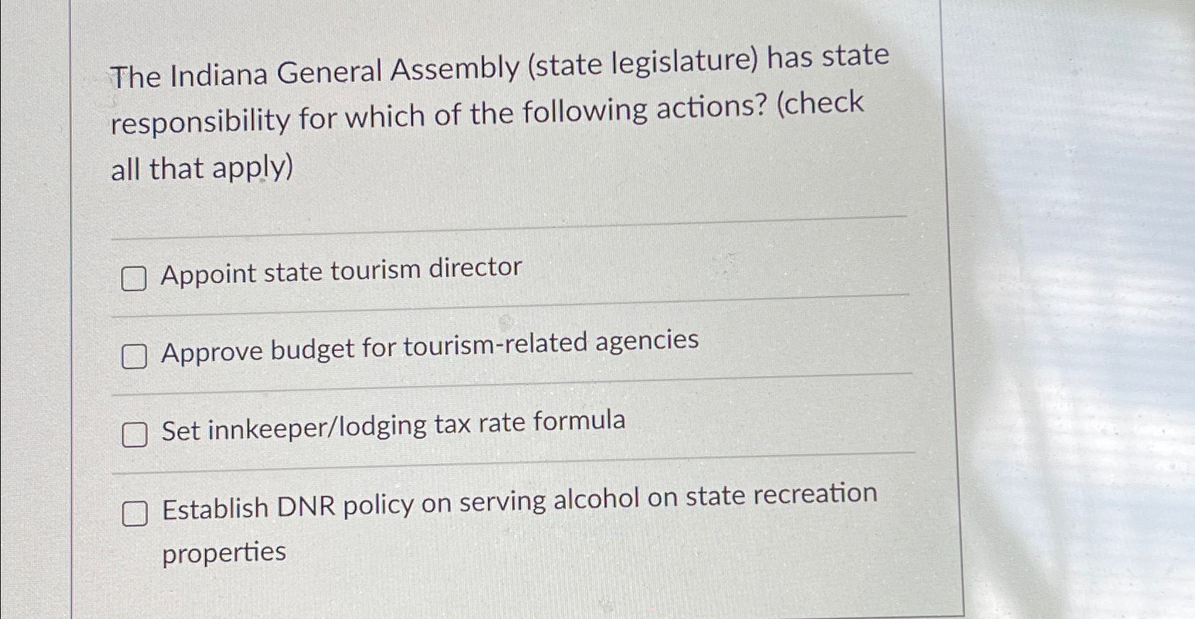  The Indiana General Assembly (state legislature) has state responsibility for which