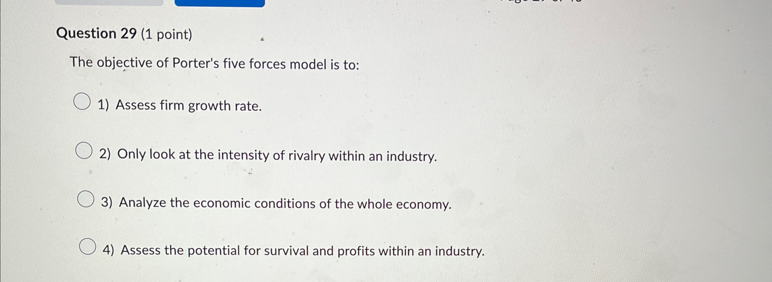  Question 29(1 point) The objective of Porter's five forces model is