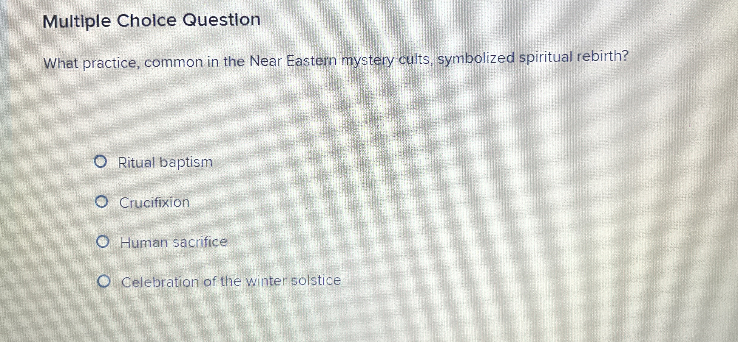  Multiple Choice Question What practice, common in the Near Eastern mystery