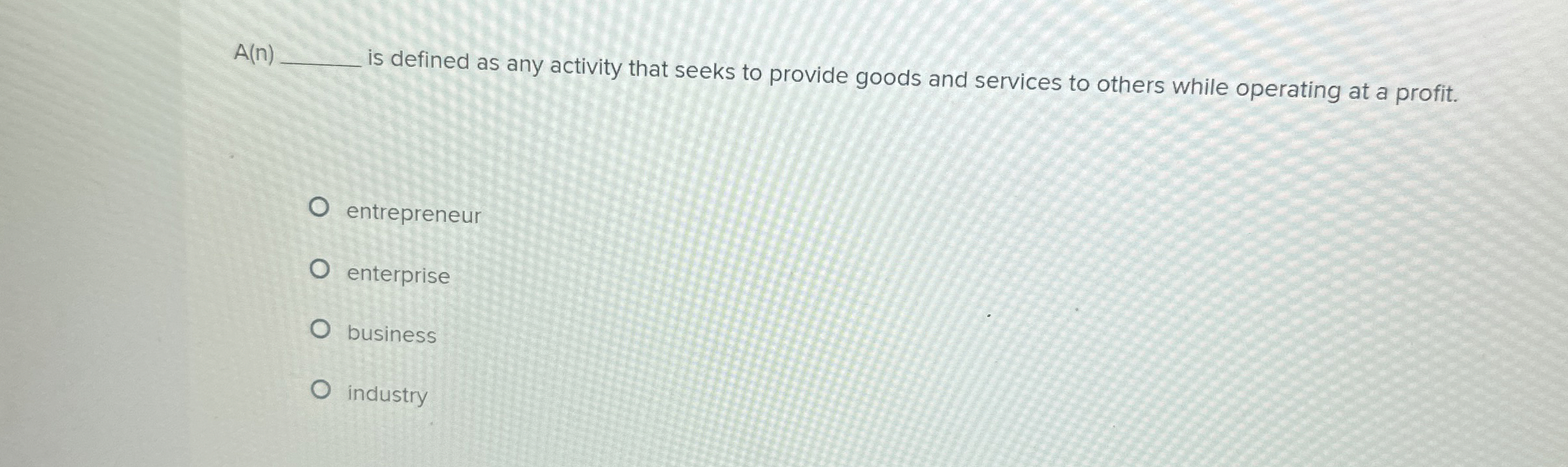  A(n) is defined as any activity that seeks to provide goods