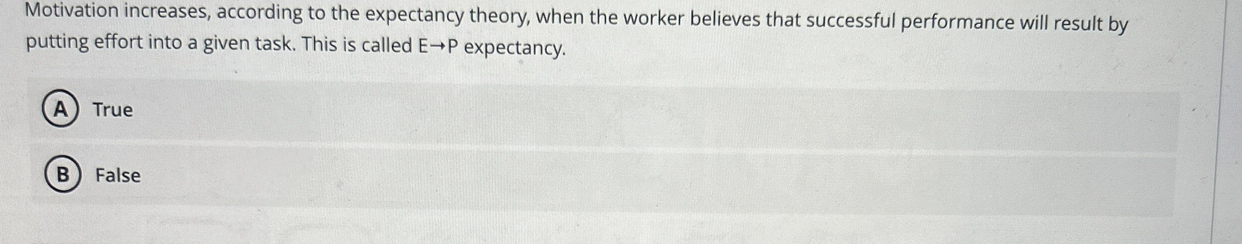  Motivation increases, according to the expectancy theory, when the worker believes