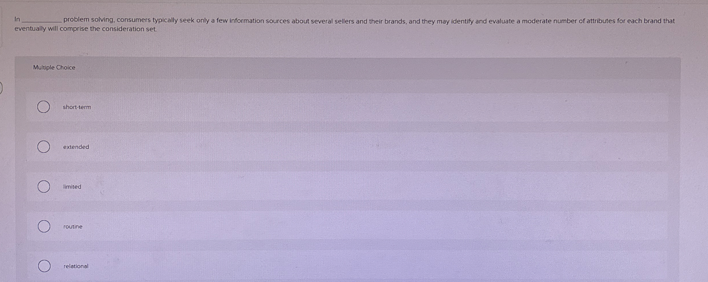  In problem solving, consumers typically seek only a few information sources