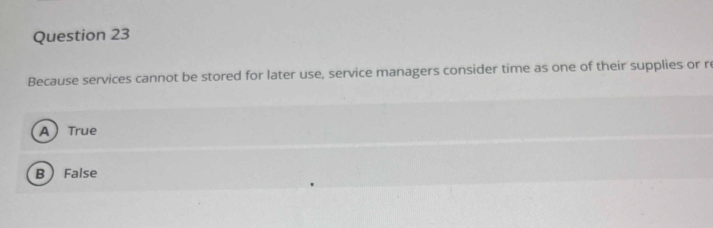  Question 23 Because services cannot be stored for later use, service