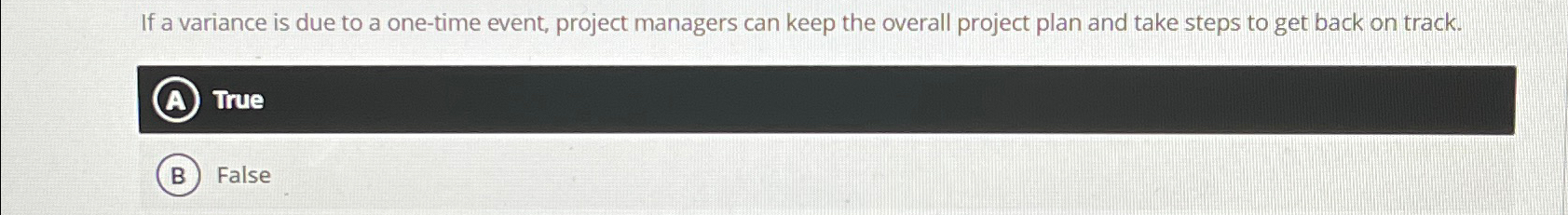  If a variance is due to a one-time event, project managers