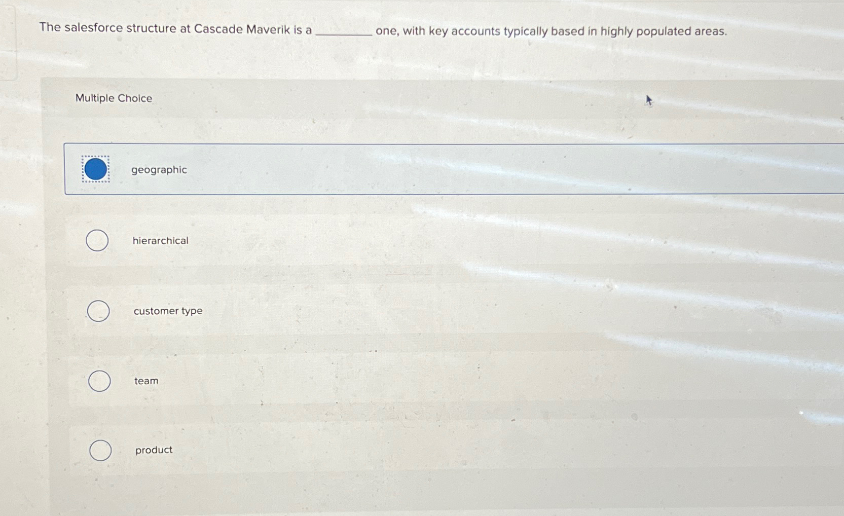  The salesforce structure at Cascade Maverik is a one, with key