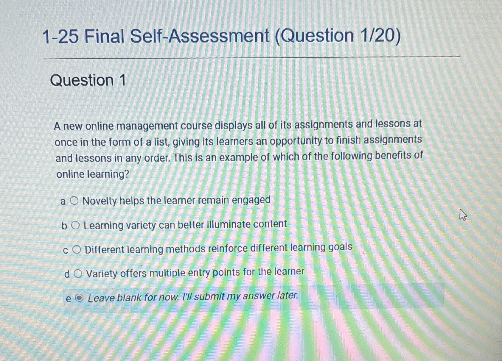  1-25 Final Self-Assessment (Question 1/20) Question 1 A new online management