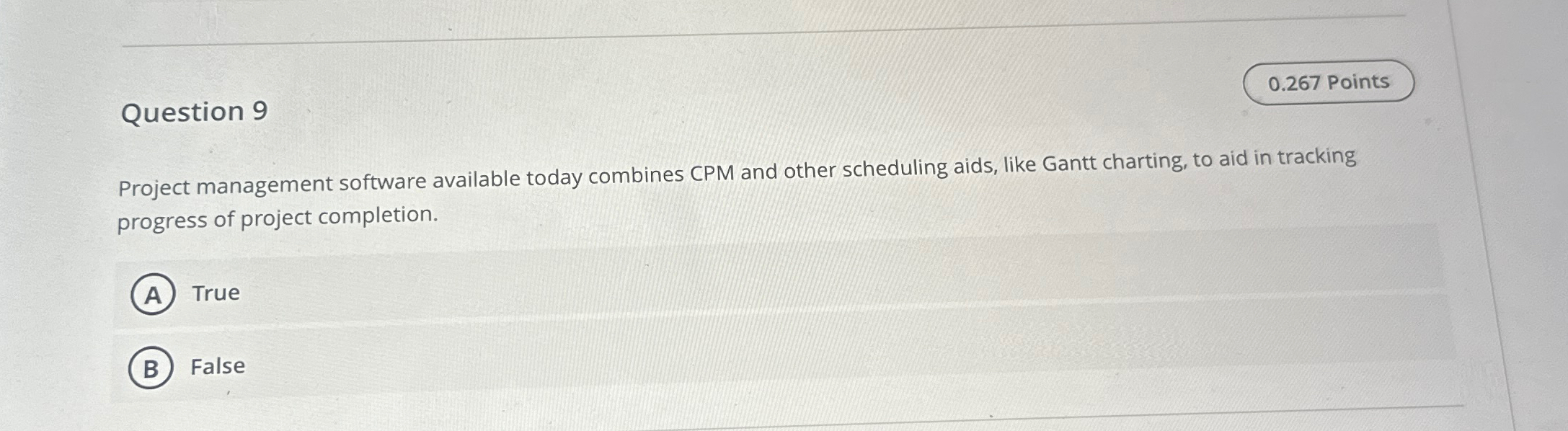  Question 9 0.267 Points Project management software available today combines CPM