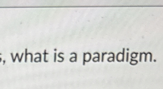  what is a paradigm. 