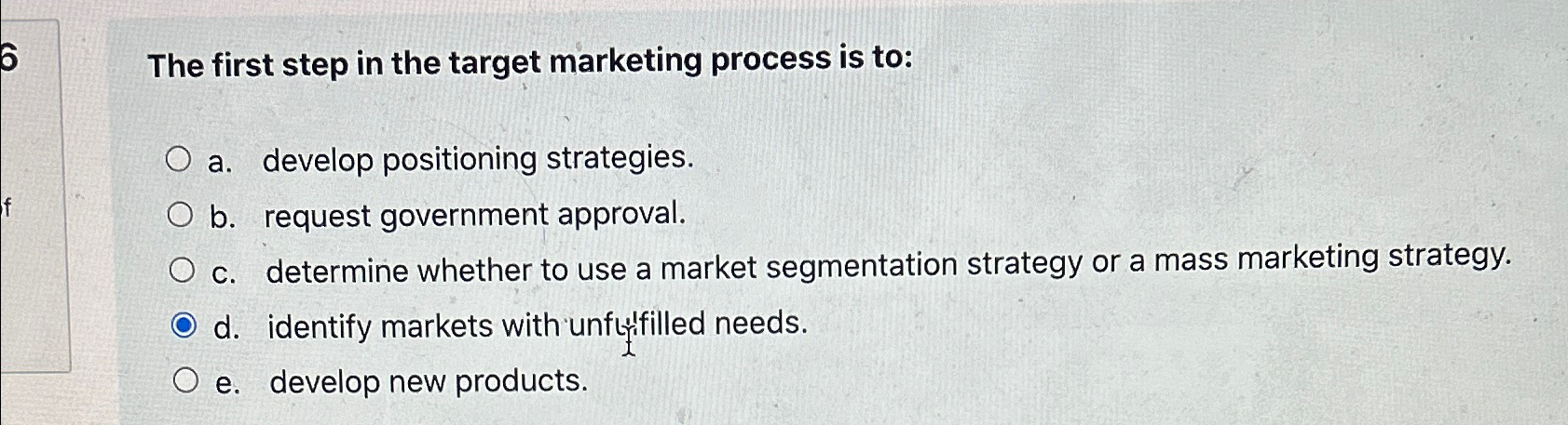  6 The first step in the target marketing process is to: