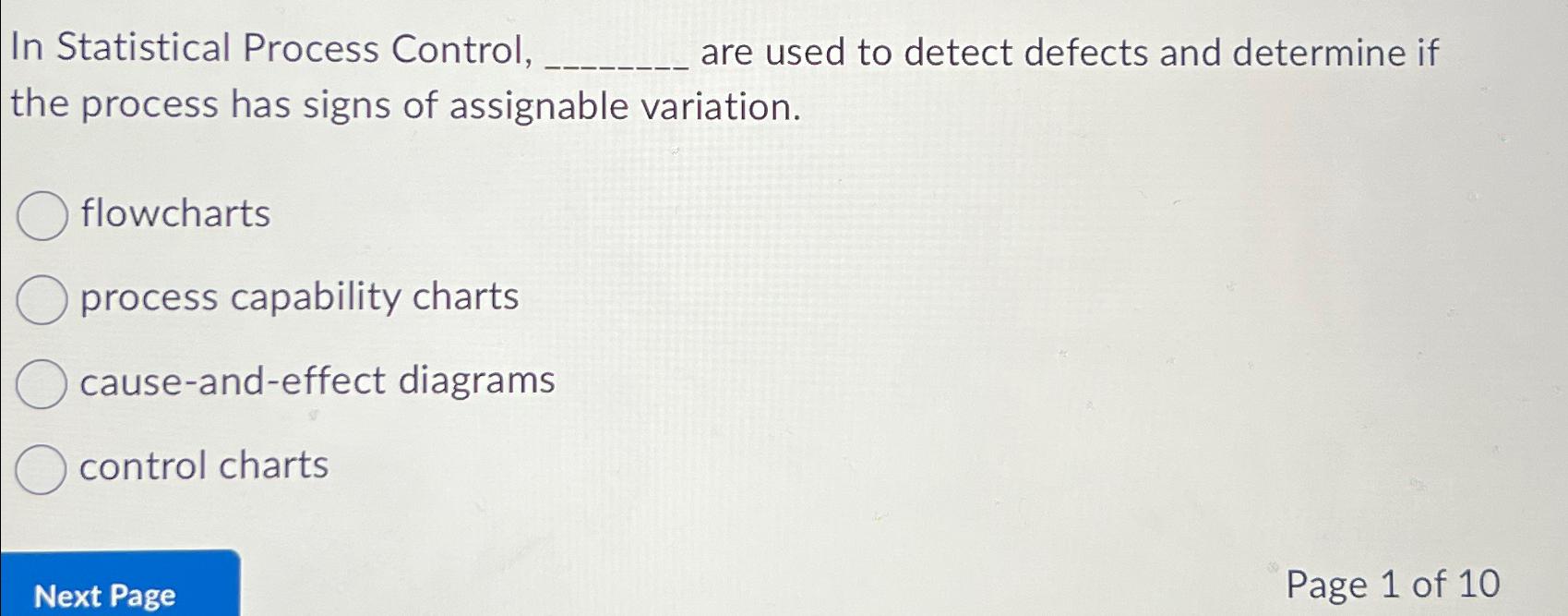  In Statistical Process Control, are used to detect defects and determine