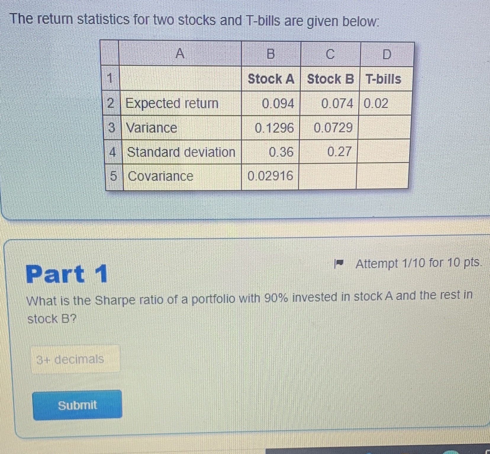 The return statistics for two stocks and T-bills are given below: