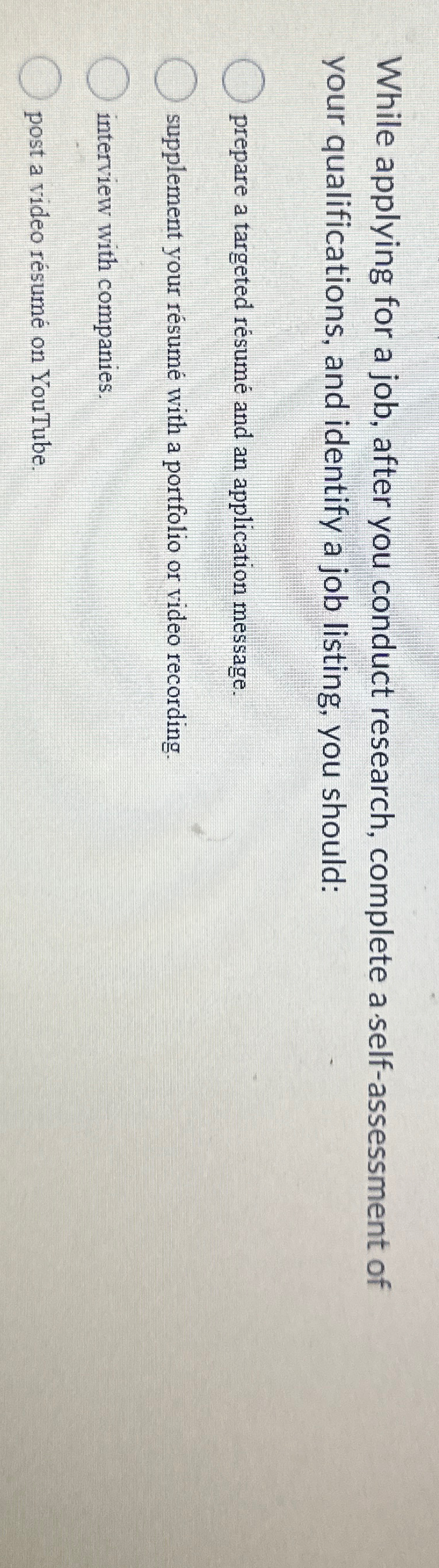  While applying for a job, after you conduct research, complete a