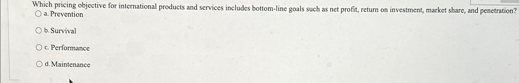  Which pricing objective for international products and services includes bottom-line goals