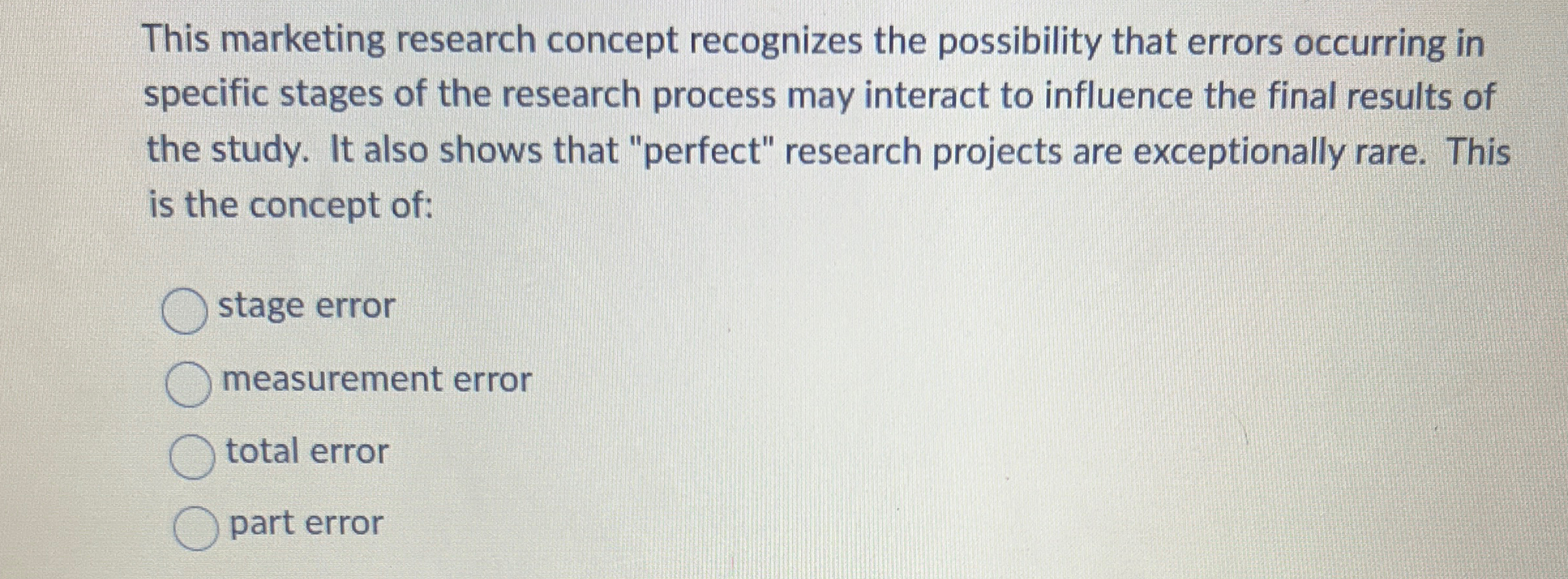  This marketing research concept recognizes the possibility that errors occurring in