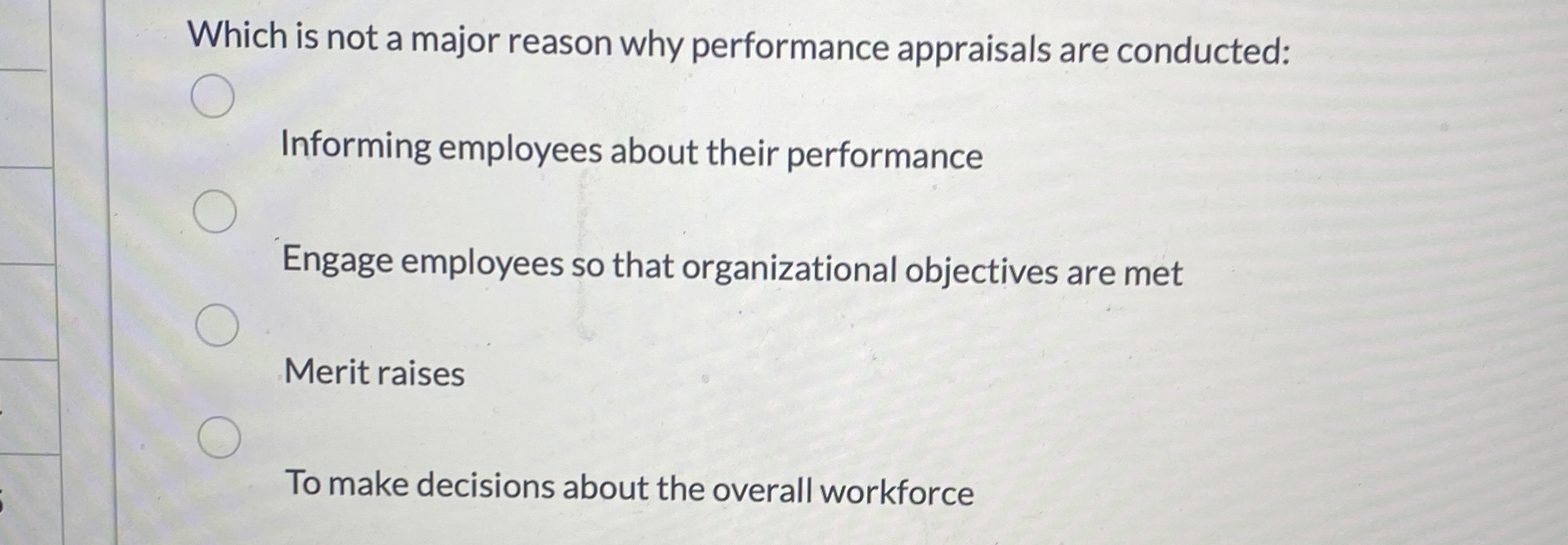  Which is not a major reason why performance appraisals are conducted: